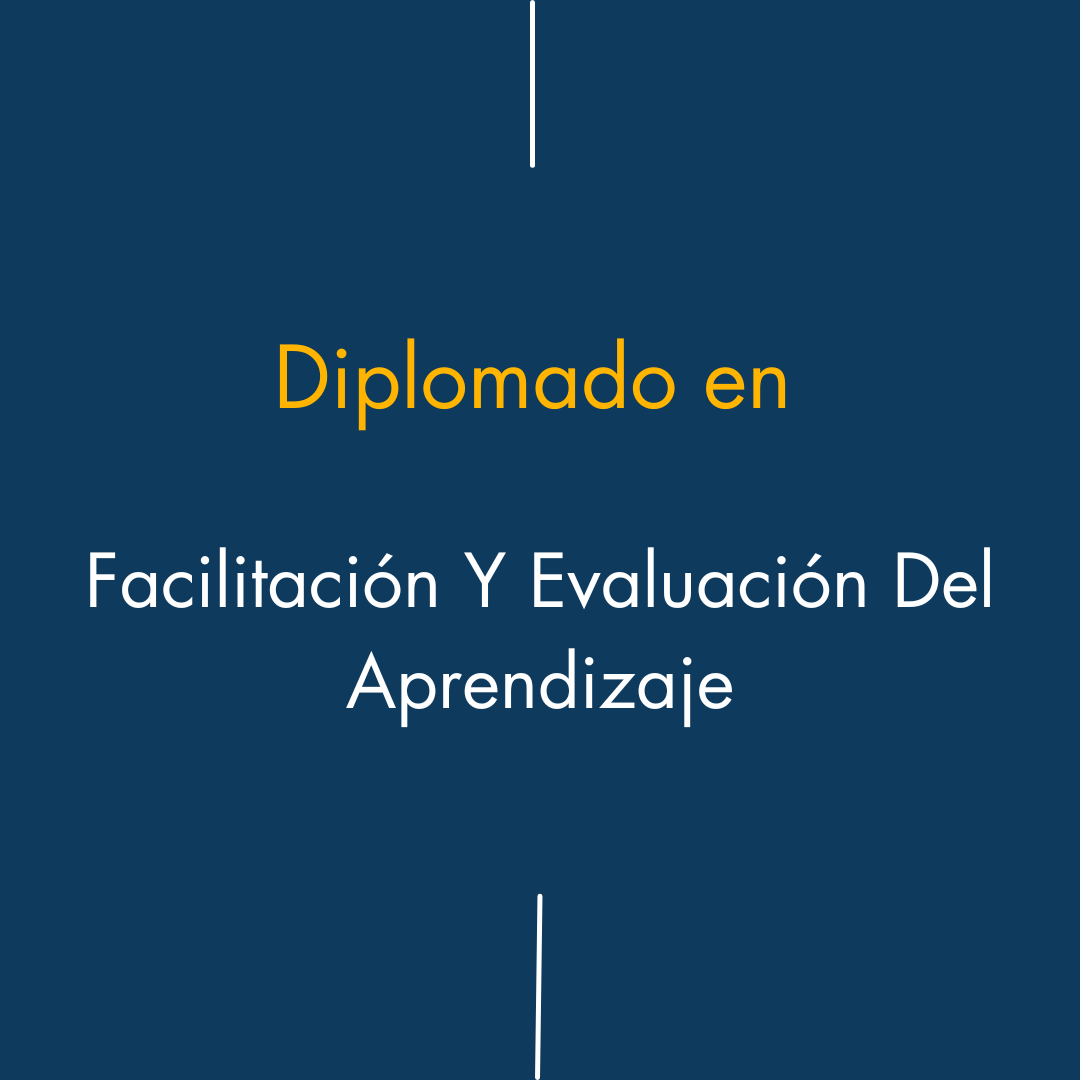 Diplomado en Facilitación y evaluación del aprendizaje